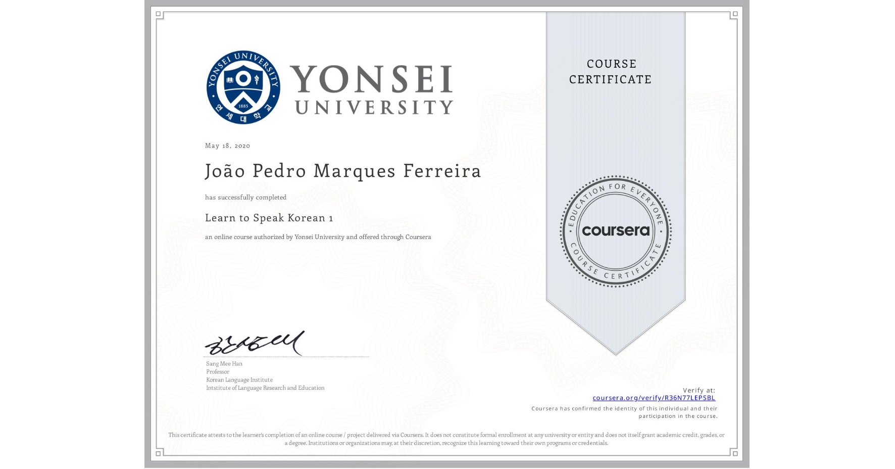 View certificate for João Pedro Marques Ferreira, Learn to Speak Korean 1, an online non-credit course authorized by Yonsei University and offered through Coursera