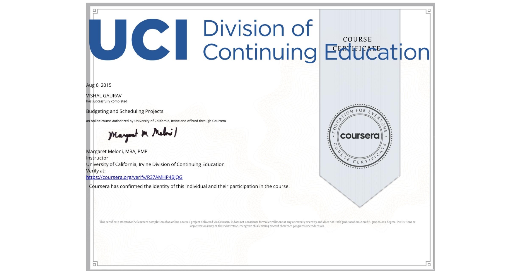 View certificate for VISHAL GAURAV, Budgeting and Scheduling Projects, an online non-credit course authorized by University of California, Irvine and offered through Coursera