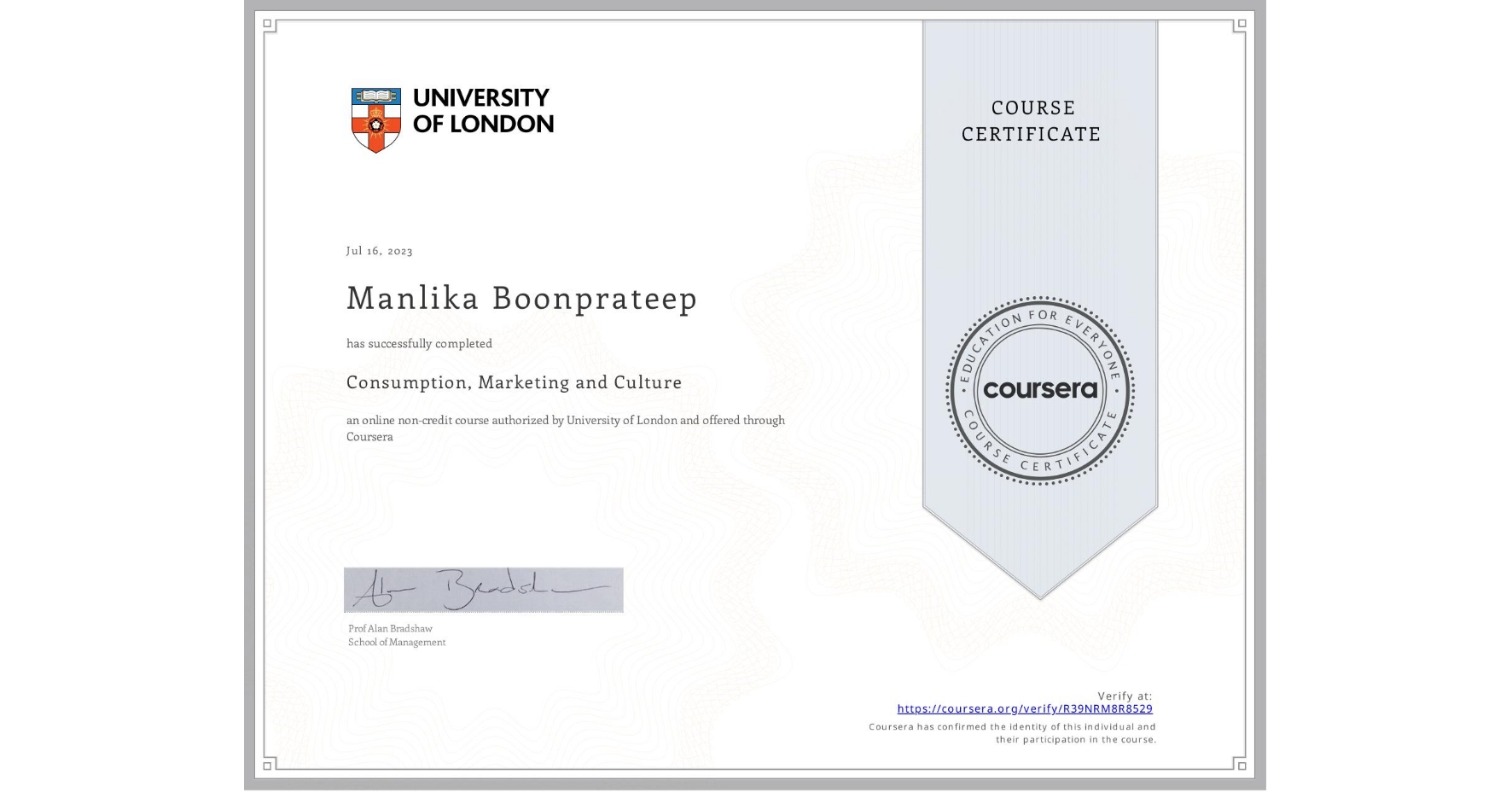 View certificate for Manlika Boonprateep, Consumption, Marketing and Culture, an online non-credit course authorized by University of London and offered through Coursera