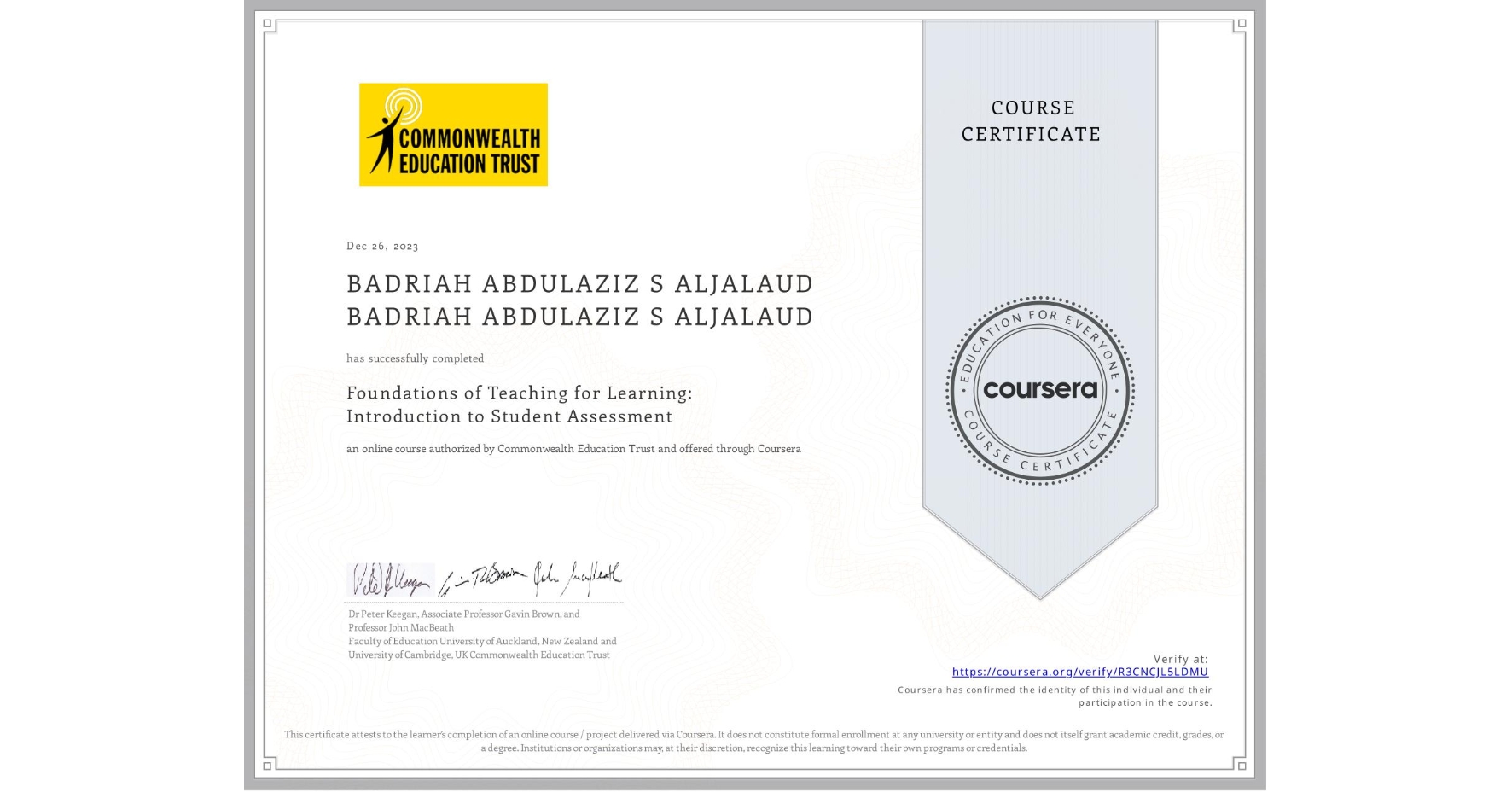 View certificate for BADRIAH ABDULAZIZ S ALJALAUD BADRIAH ABDULAZIZ S ALJALAUD, Foundations of Teaching for Learning: Introduction to Student Assessment, an online non-credit course authorized by Commonwealth Education Trust and offered through Coursera