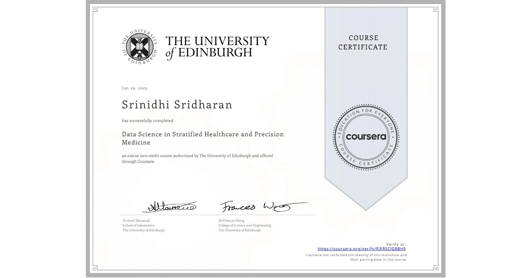 View certificate for Srinidhi Sridharan, Data Science in Stratified Healthcare and Precision Medicine, an online non-credit course authorized by The University of Edinburgh and offered through Coursera
