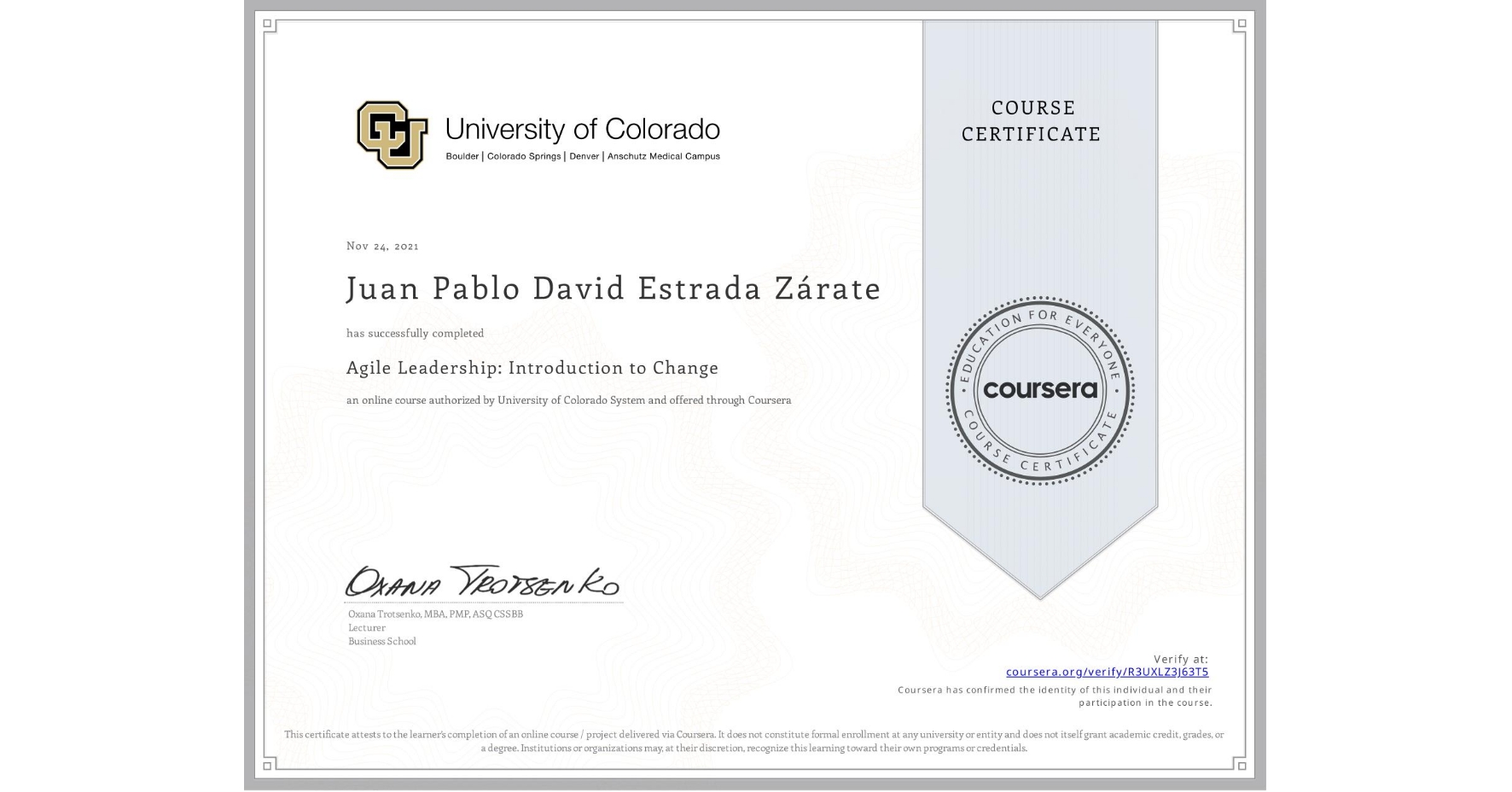 View certificate for Juan Pablo David Estrada Zárate, Agile Leadership: Introduction to Change, an online non-credit course authorized by University of Colorado System and offered through Coursera