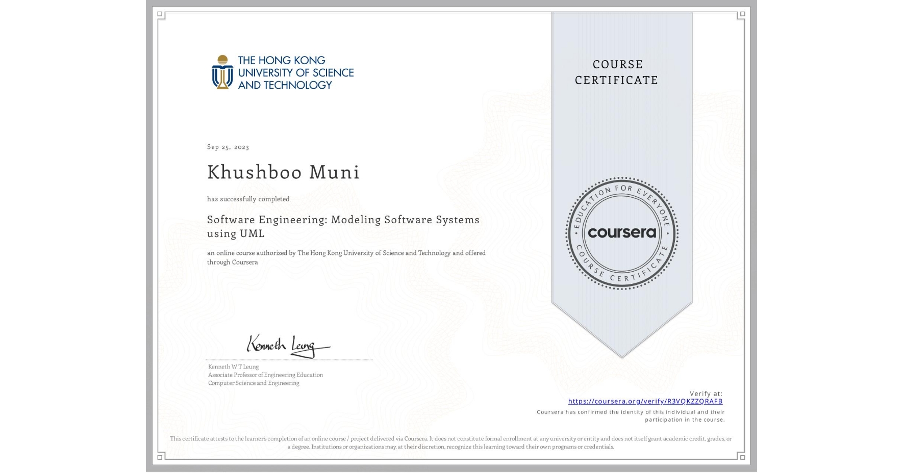 View certificate for Khushboo Muni, Software Engineering: Modeling Software Systems using UML, an online non-credit course authorized by The Hong Kong University of Science and Technology and offered through Coursera