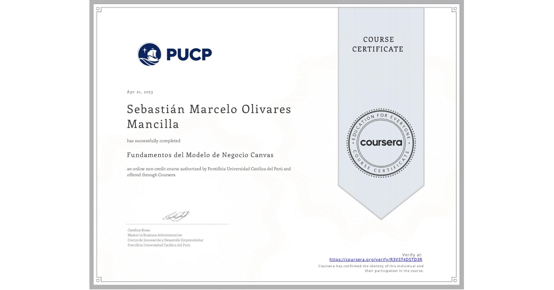 View certificate for Sebastián Marcelo Olivares Mancilla, Fundamentos del Modelo de Negocio Canvas, an online non-credit course authorized by Pontificia Universidad Católica del Perú and offered through Coursera