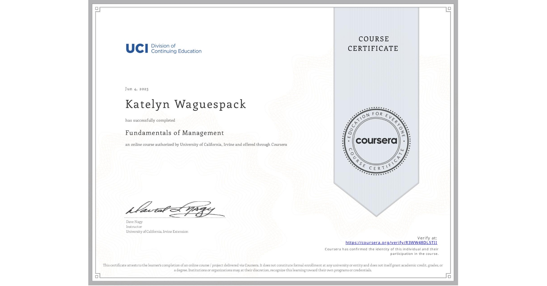 View certificate for Katelyn Waguespack, Fundamentals of Management, an online non-credit course authorized by University of California, Irvine and offered through Coursera
