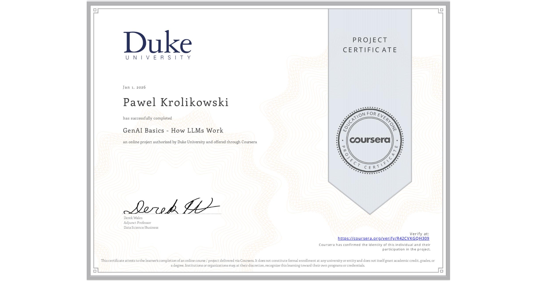 View certificate for Pawel Krolikowski, GenAI Basics - How LLMs Work, an online non-credit course authorized by Duke University and offered through Coursera