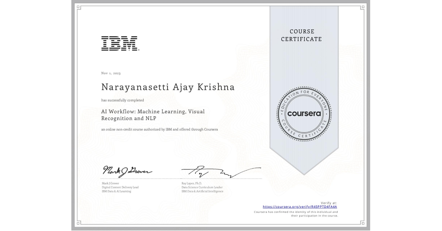 View certificate for Narayanasetti Ajay  Krishna, AI Workflow: Machine Learning, Visual Recognition and NLP, an online non-credit course authorized by IBM  and offered through Coursera