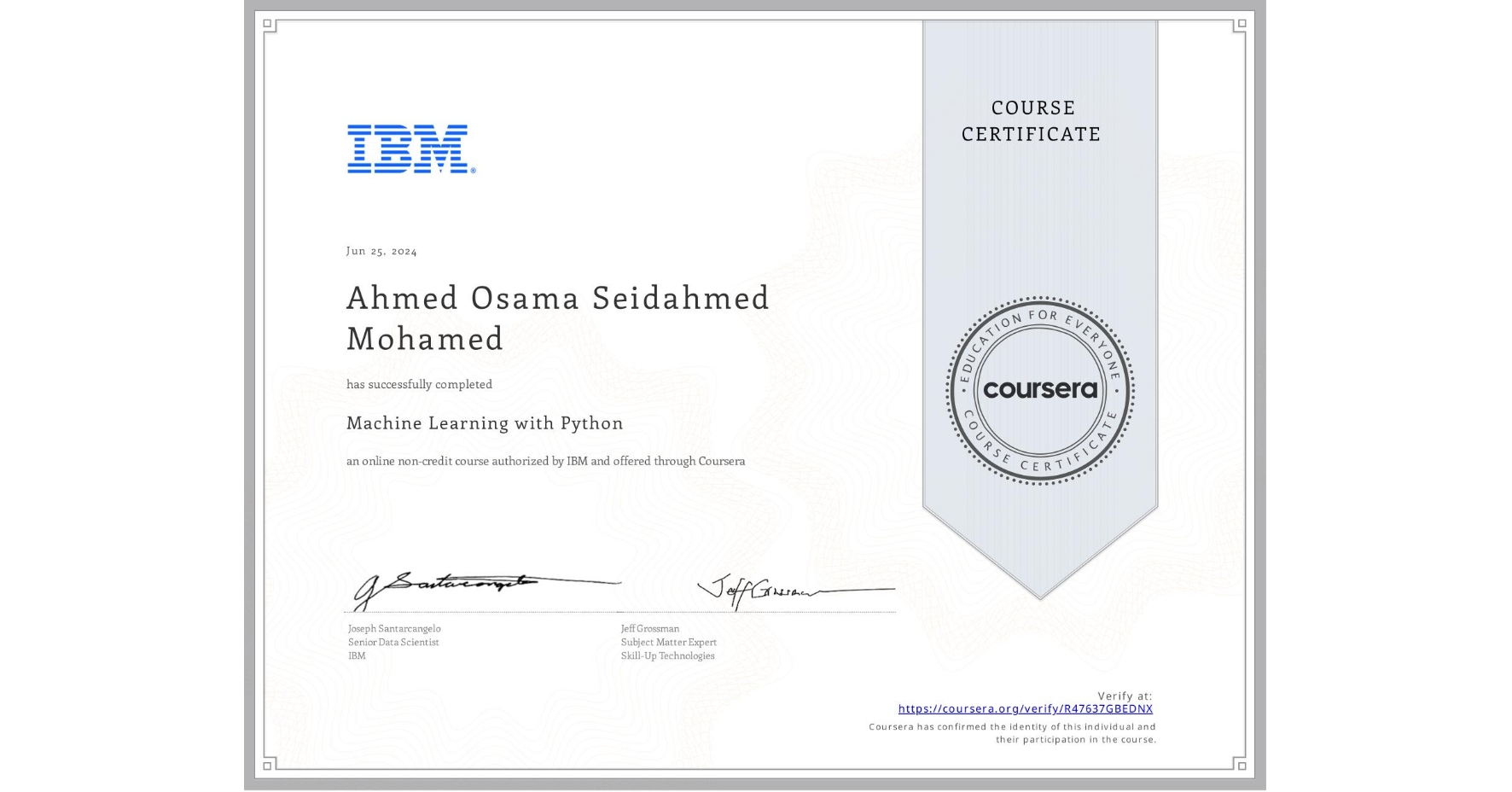 View certificate for Ahmed Osama Seidahmed Mohamed, Machine Learning with Python, an online non-credit course authorized by IBM and offered through Coursera