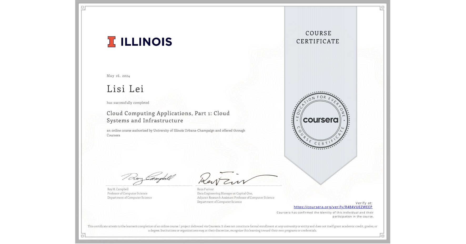View certificate for Lisi Lei, Cloud Computing Applications, Part 1: Cloud Systems and Infrastructure, an online non-credit course authorized by University of Illinois Urbana-Champaign and offered through Coursera