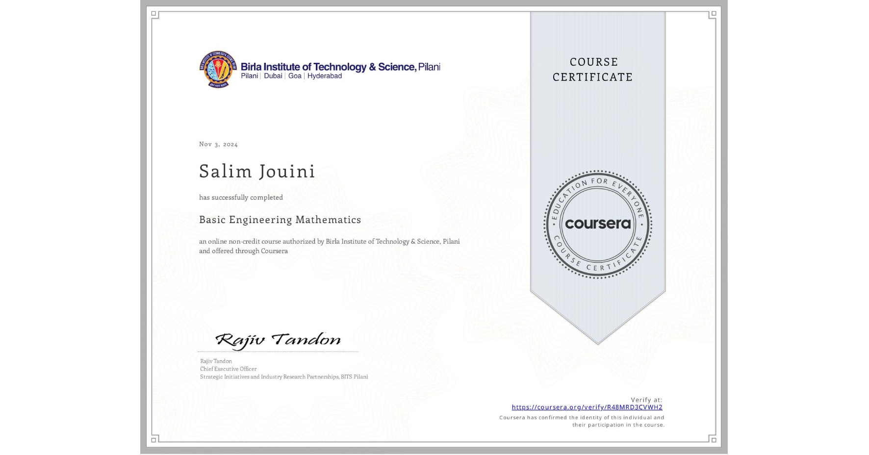 View certificate for Salim Jouini, Basic Engineering Mathematics, an online non-credit course authorized by Birla Institute of Technology & Science, Pilani and offered through Coursera