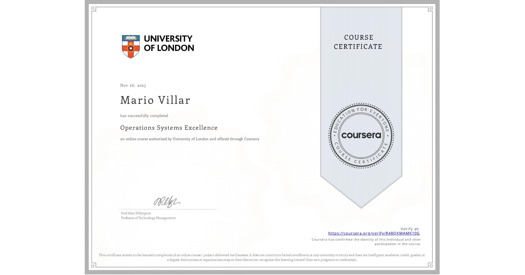 View certificate for Mario Villar, Operations Systems Excellence, an online non-credit course authorized by University of London and offered through Coursera