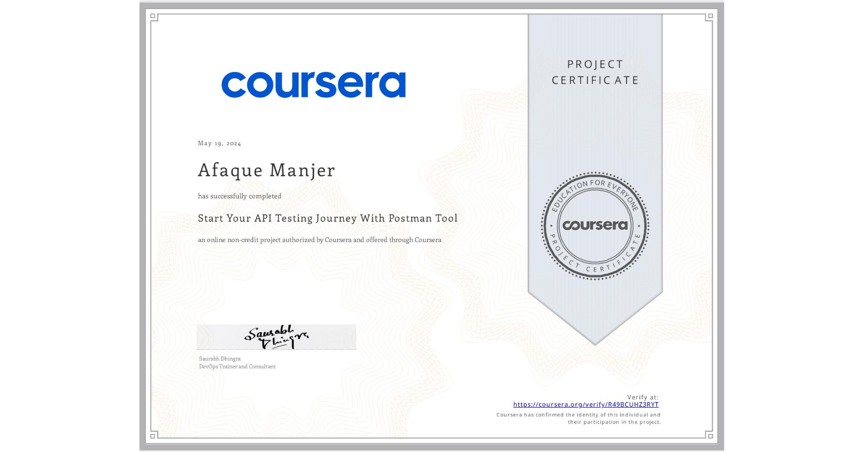 View certificate for Afaque Manjer, Start Your API Testing Journey With Postman Tool, an online non-credit course authorized by Coursera and offered through Coursera