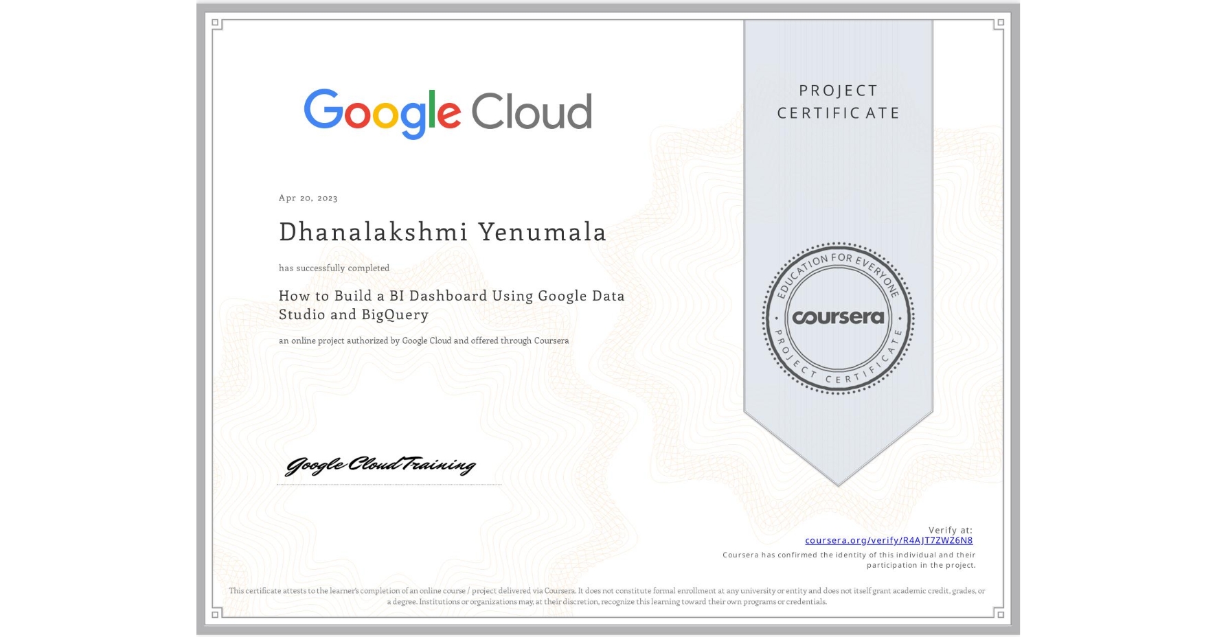 View certificate for Dhanalakshmi Yenumala, How to Build a BI Dashboard Using Google Data Studio and BigQuery, an online non-credit course authorized by Google Cloud and offered through Coursera