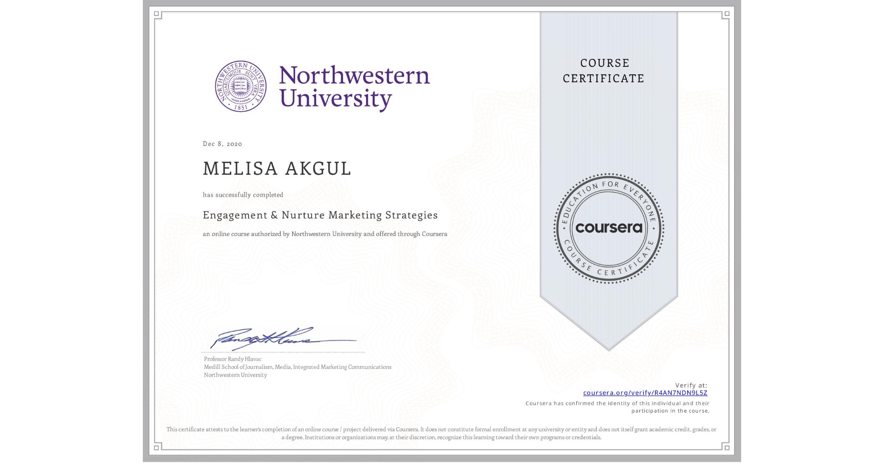 View certificate for MELISA AKGUL, Engagement & Nurture Marketing Strategies, an online non-credit course authorized by Northwestern University and offered through Coursera