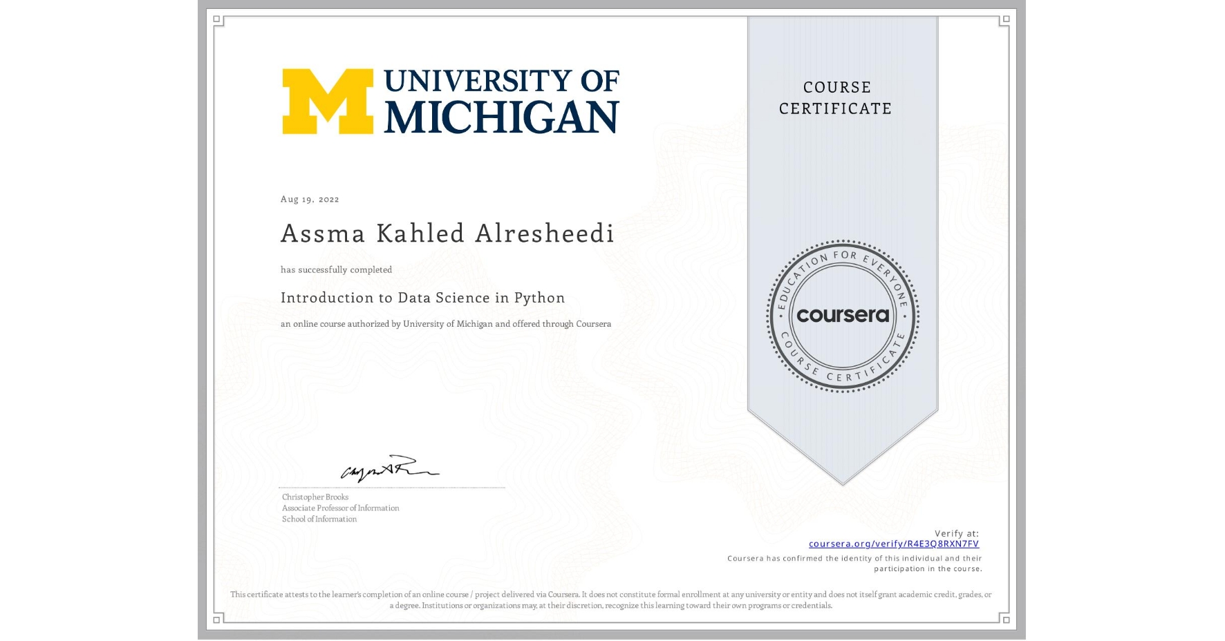 View certificate for Assma Kahled Alresheedi, Introduction to Data Science in Python, an online non-credit course authorized by University of Michigan and offered through Coursera