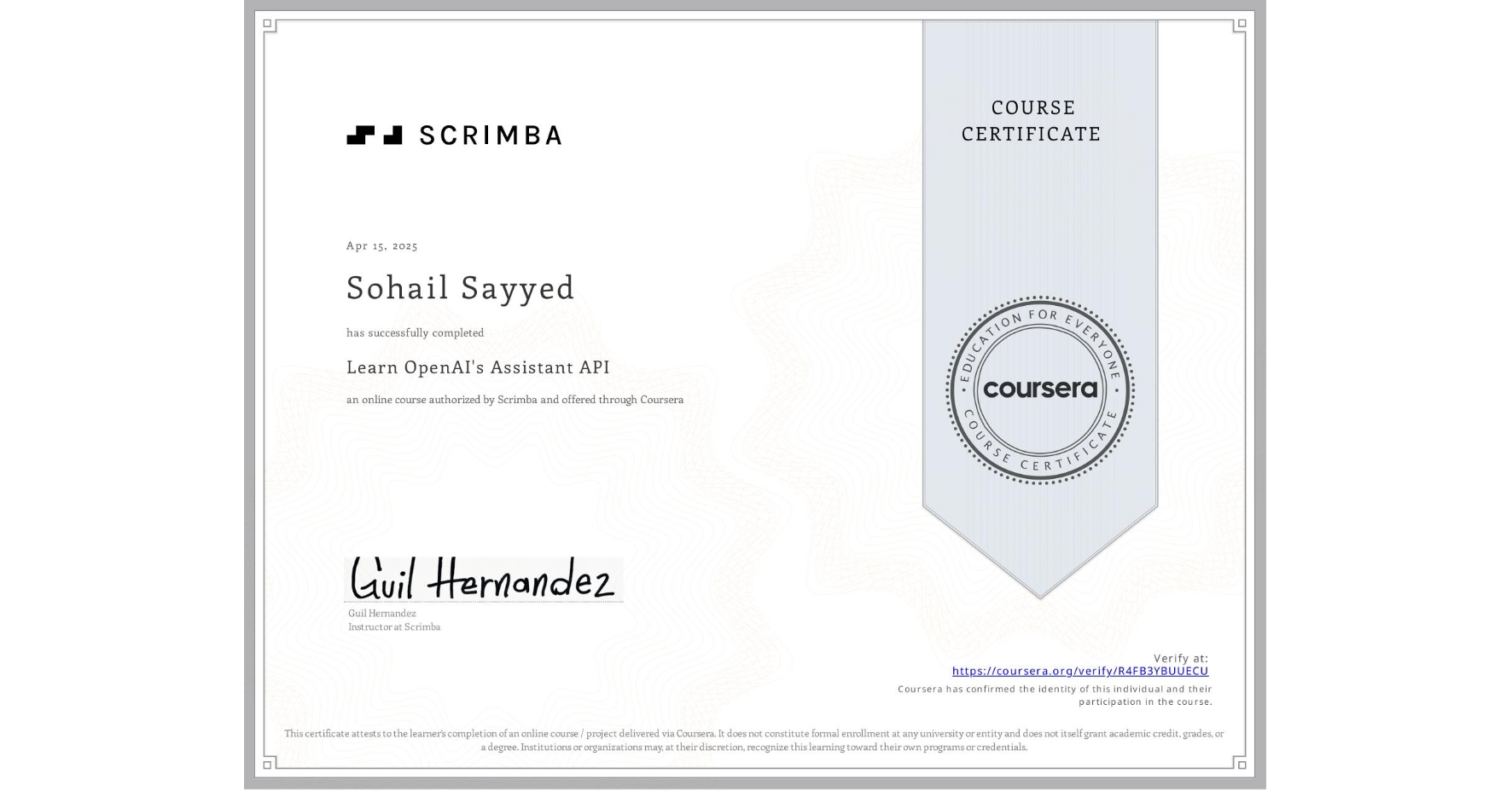 View certificate for Sohail Sayyed, Learn OpenAI's Assistant API, an online non-credit course authorized by Scrimba and offered through Coursera