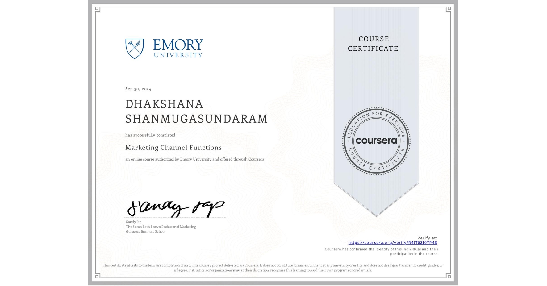 View certificate for DHAKSHANA SHANMUGASUNDARAM, Marketing Channel Functions, an online non-credit course authorized by Emory University and offered through Coursera