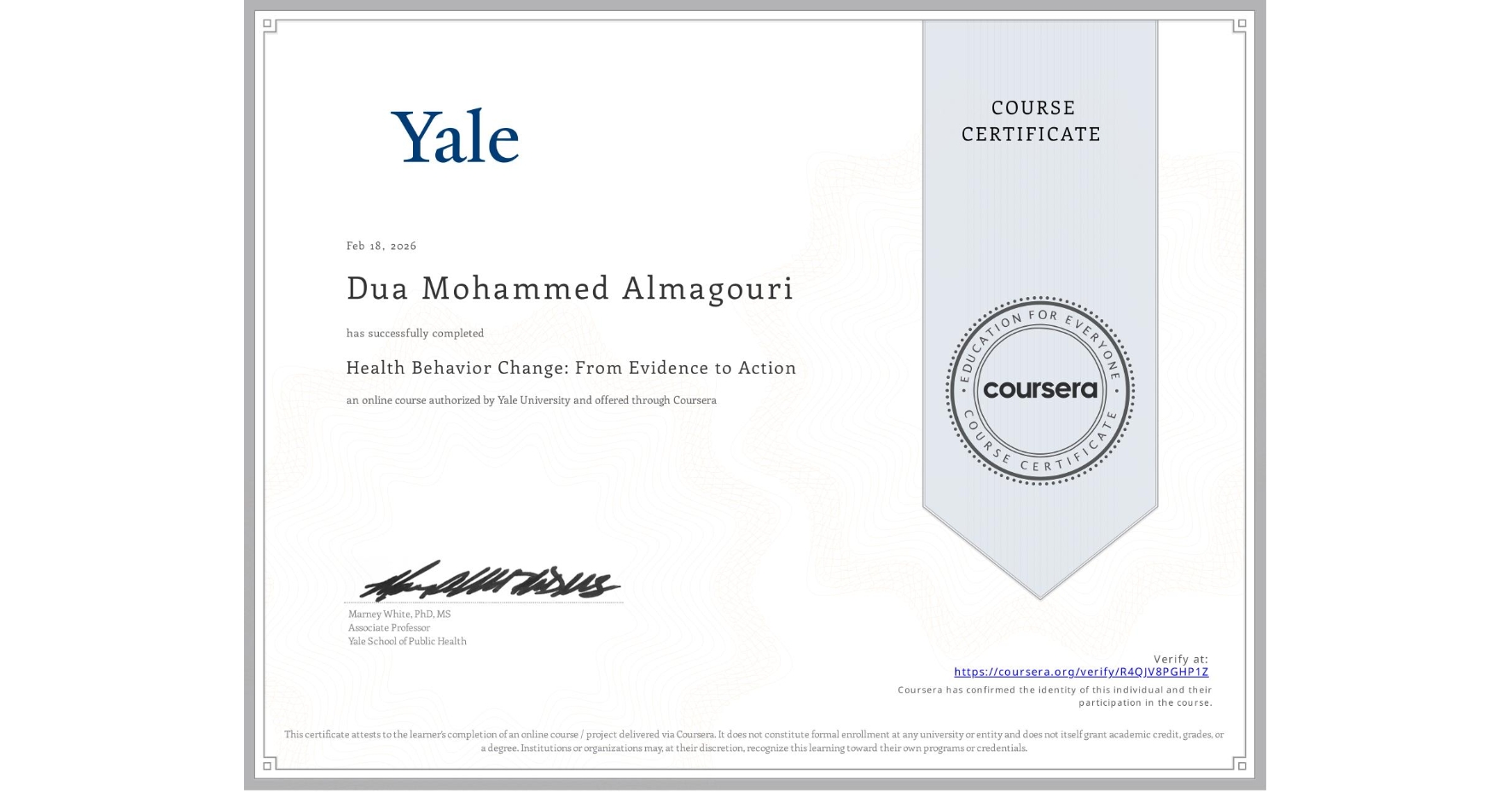 View certificate for Dua Mohammed Almagouri, Health Behavior Change: From Evidence to Action, an online non-credit course authorized by Yale University and offered through Coursera