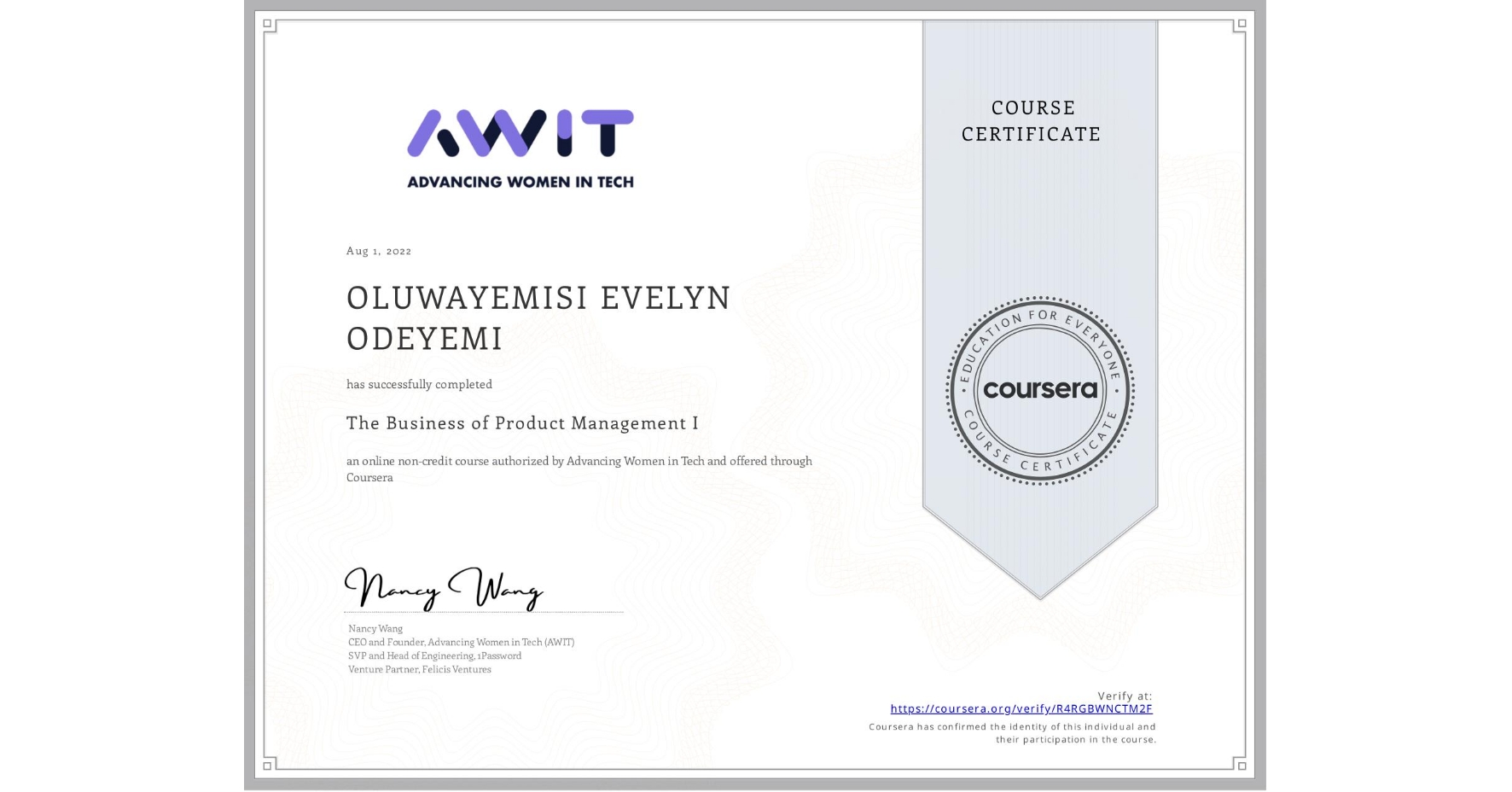 View certificate for OLUWAYEMISI EVELYN ODEYEMI, The Business of Product Management I, an online non-credit course authorized by Advancing Women in Tech and offered through Coursera