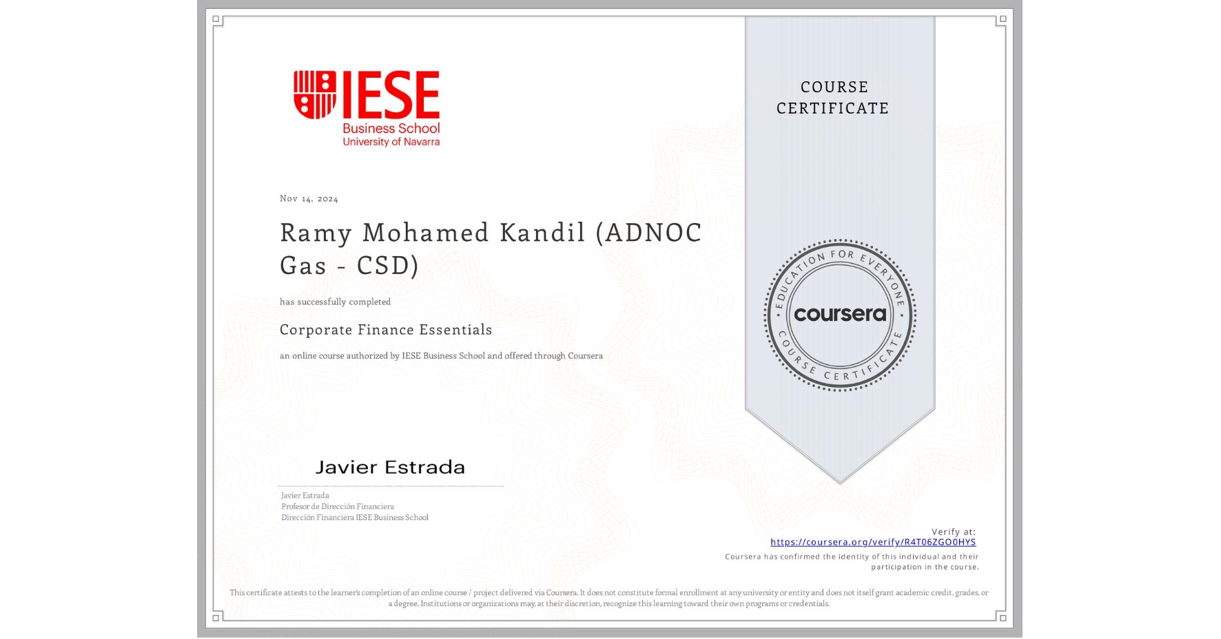 View certificate for Ramy Mohamed Kandil (ADNOC Gas - CSD), Corporate Finance Essentials, an online non-credit course authorized by IESE Business School and offered through Coursera