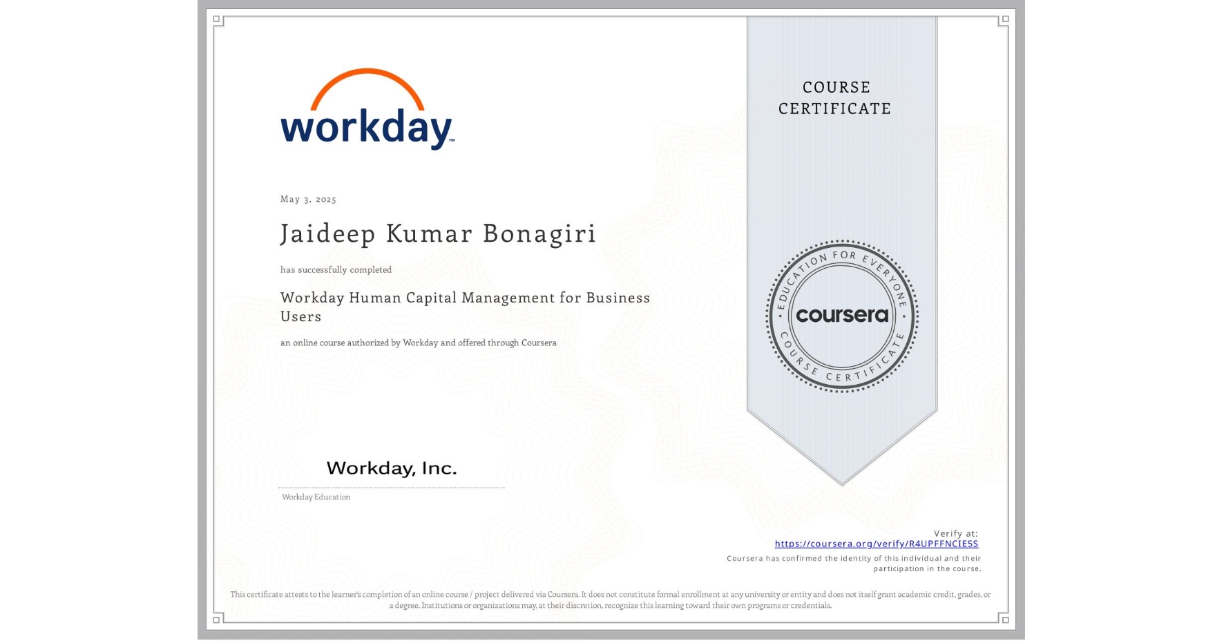 View certificate for Jaideep Kumar Bonagiri, Workday Human Capital Management for Business Users, an online non-credit course authorized by Workday and offered through Coursera