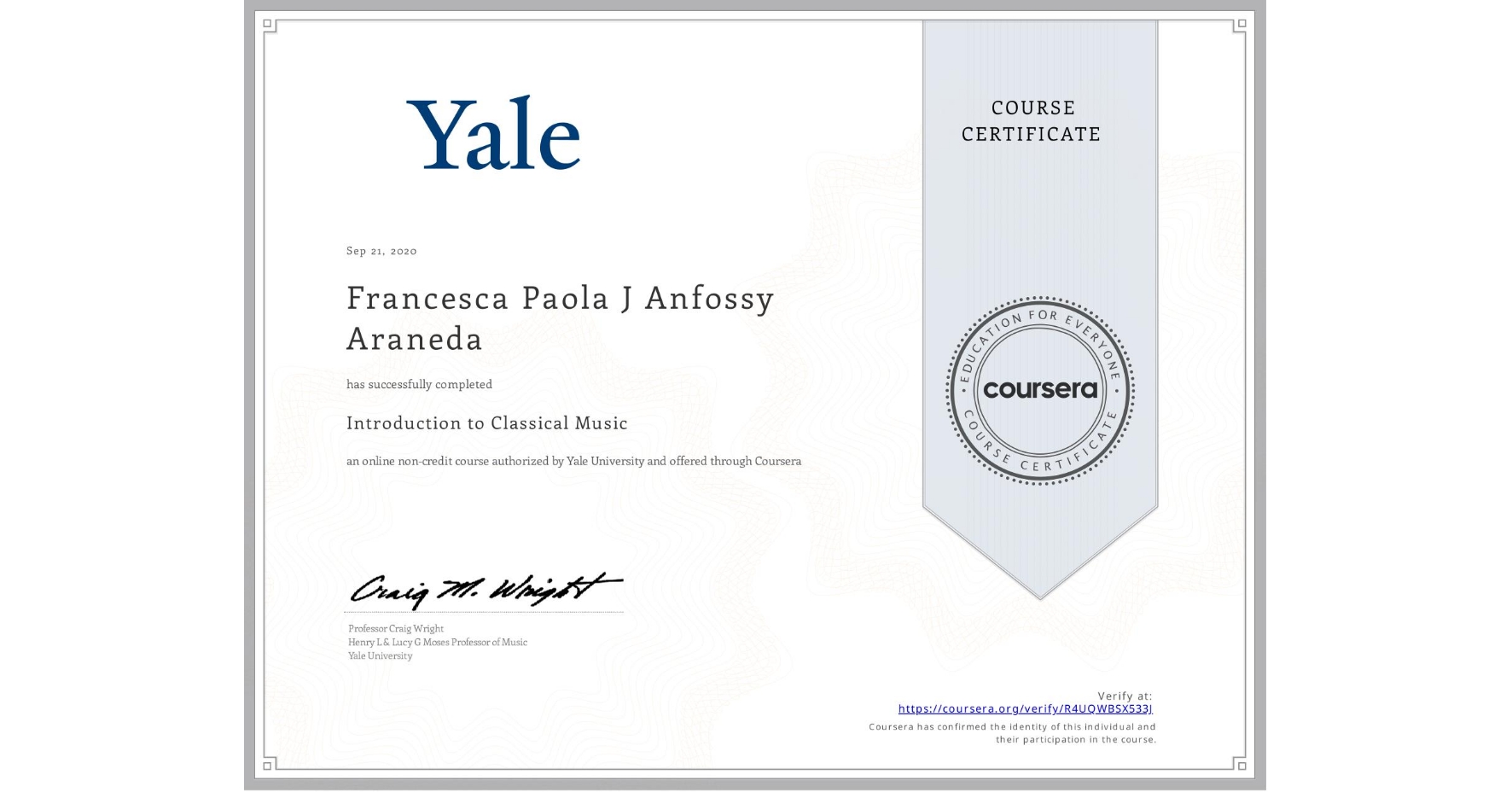 View certificate for Francesca Paola J Anfossy Araneda, Introduction to Classical Music, an online non-credit course authorized by Yale University and offered through Coursera