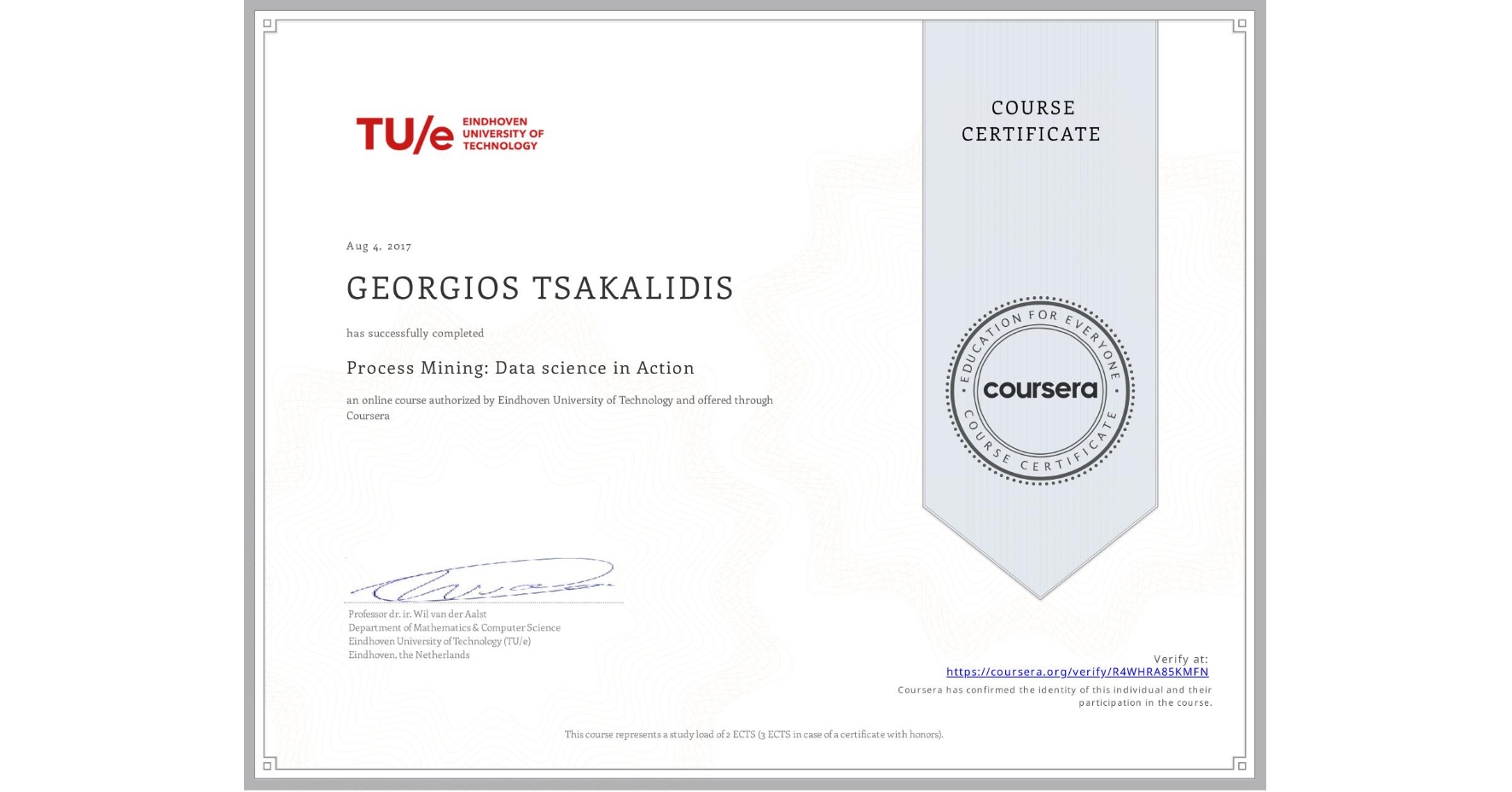 View certificate for GEORGIOS TSAKALIDIS, Process Mining: Data science in Action, an online non-credit course authorized by Eindhoven University of Technology and offered through Coursera
