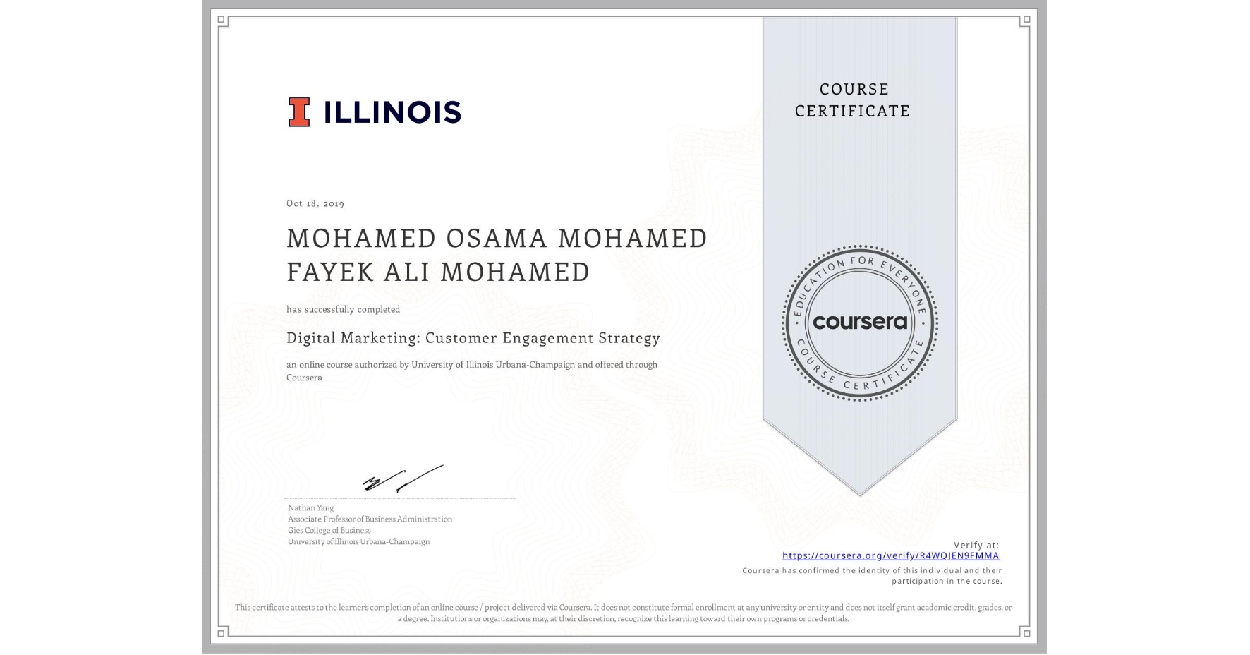View certificate for MOHAMED OSAMA MOHAMED FAYEK ALI MOHAMED, Digital Marketing: Customer Engagement Strategy, an online non-credit course authorized by University of Illinois Urbana-Champaign and offered through Coursera