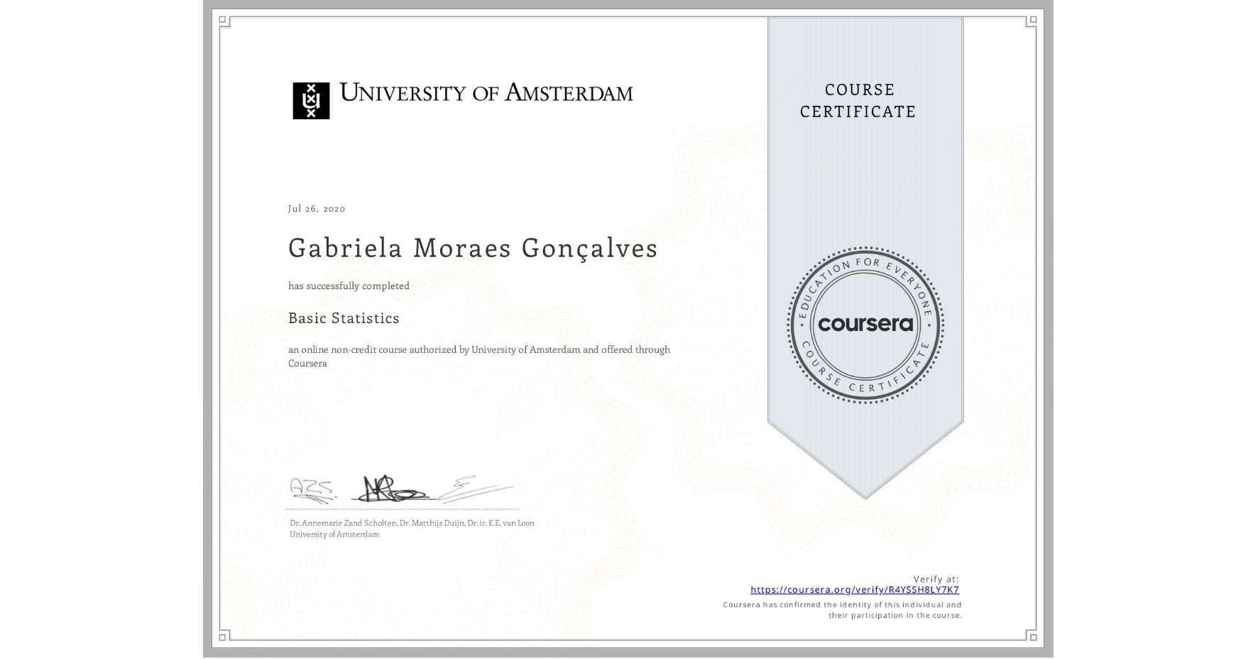 View certificate for Gabriela Moraes Gonçalves, Basic Statistics, an online non-credit course authorized by University of Amsterdam and offered through Coursera