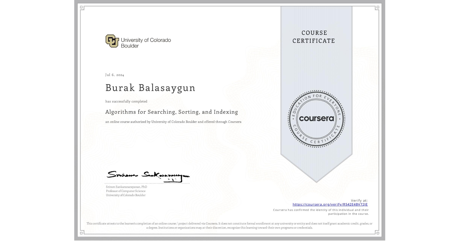 View certificate for Burak Balasaygun, Algorithms for Searching, Sorting, and Indexing, an online non-credit course authorized by University of Colorado Boulder and offered through Coursera