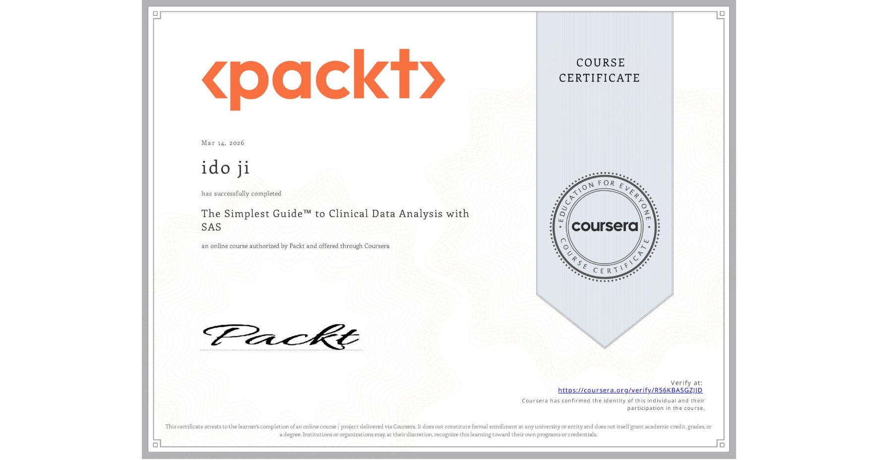 View certificate for ido ji, The Simplest Guide™ to Clinical Data Analysis with SAS, an online non-credit course authorized by Packt and offered through Coursera
