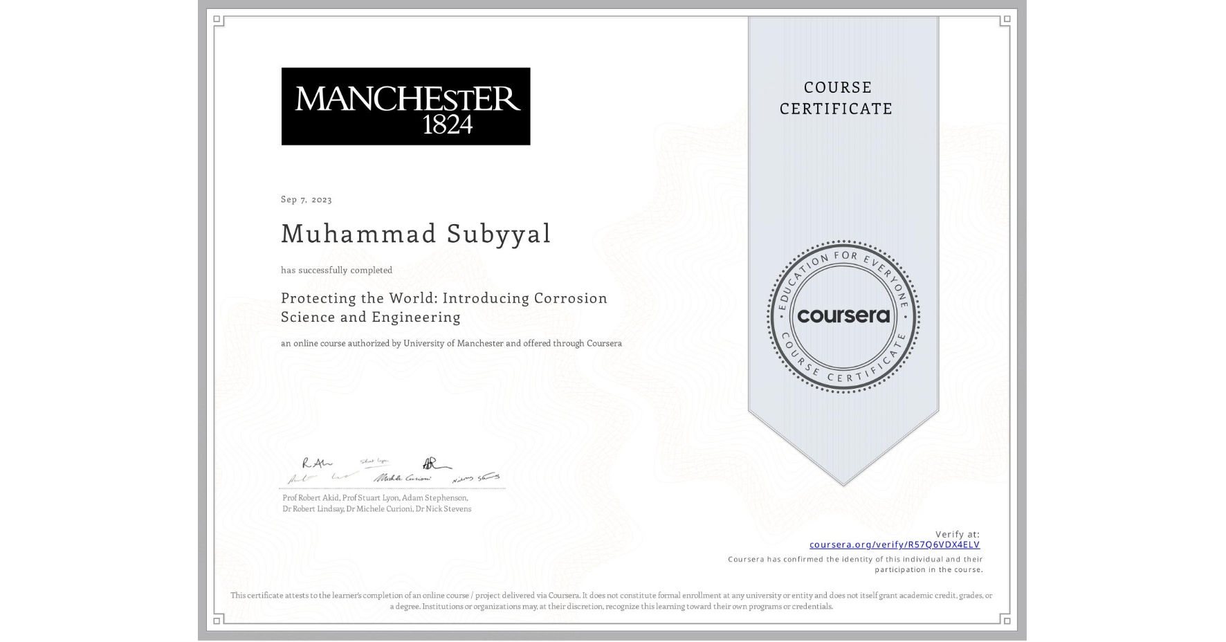 View certificate for Muhammad Subyyal, Protecting the World: Introducing Corrosion Science and Engineering, an online non-credit course authorized by University of Manchester    and offered through Coursera