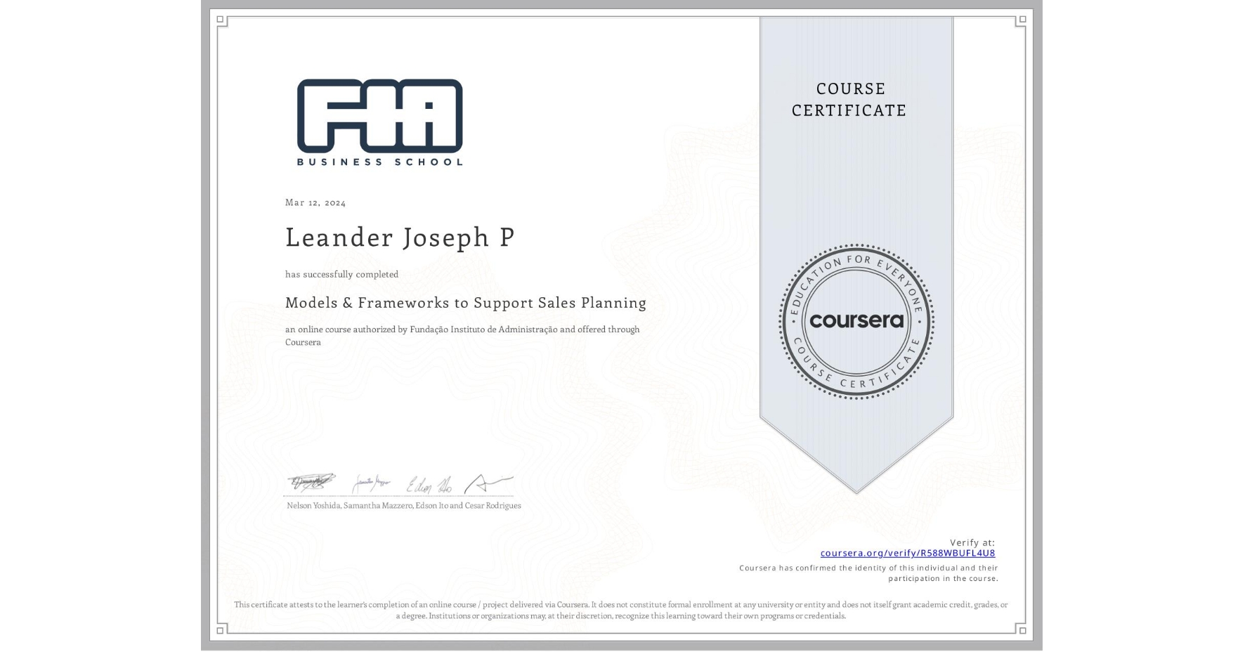 View certificate for Leander Joseph P, Models & Frameworks to Support Sales Planning , an online non-credit course authorized by Fundação Instituto de Administração and offered through Coursera
