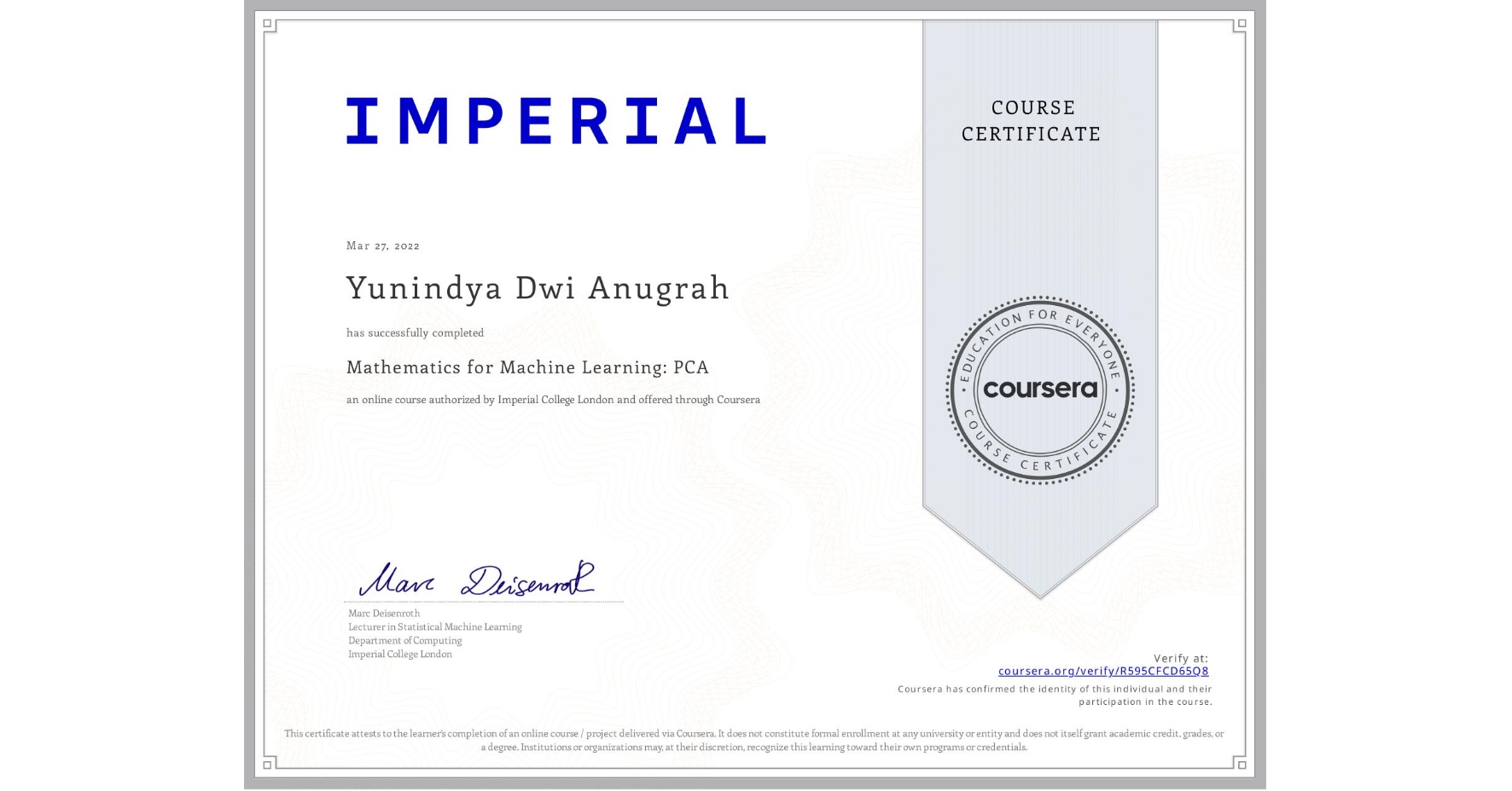 View certificate for Yunindya Dwi Anugrah, Mathematics for Machine Learning: PCA, an online non-credit course authorized by Imperial College London and offered through Coursera