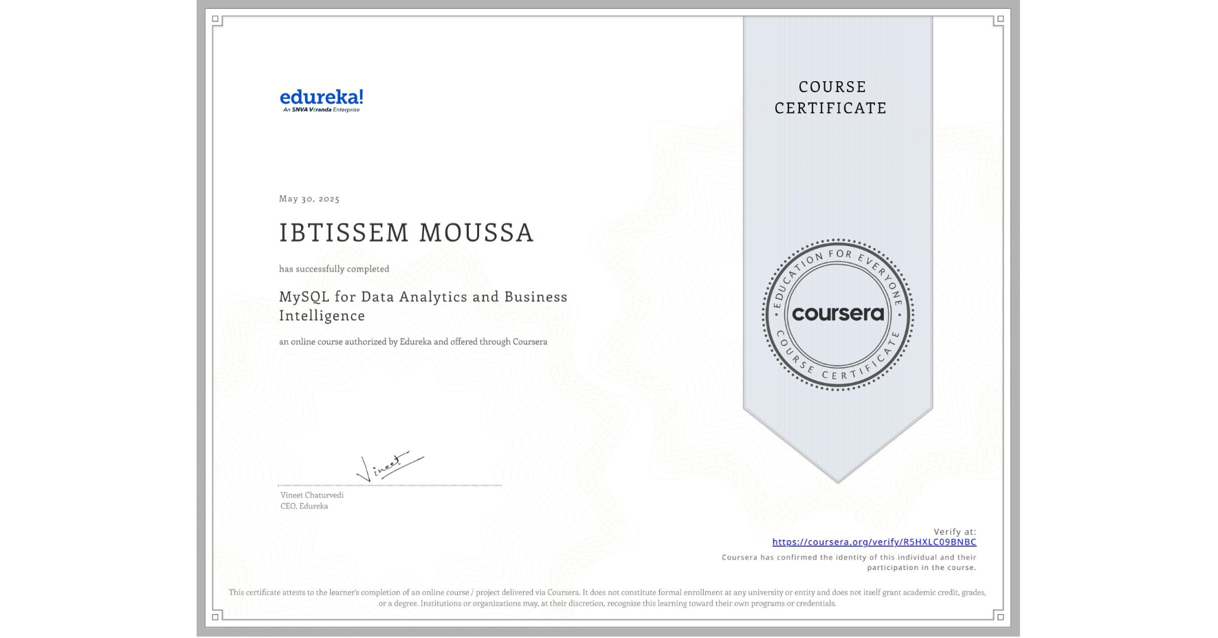 View certificate for IBTISSEM MOUSSA, MySQL for Data Analytics and Business Intelligence, an online non-credit course authorized by Edureka and offered through Coursera