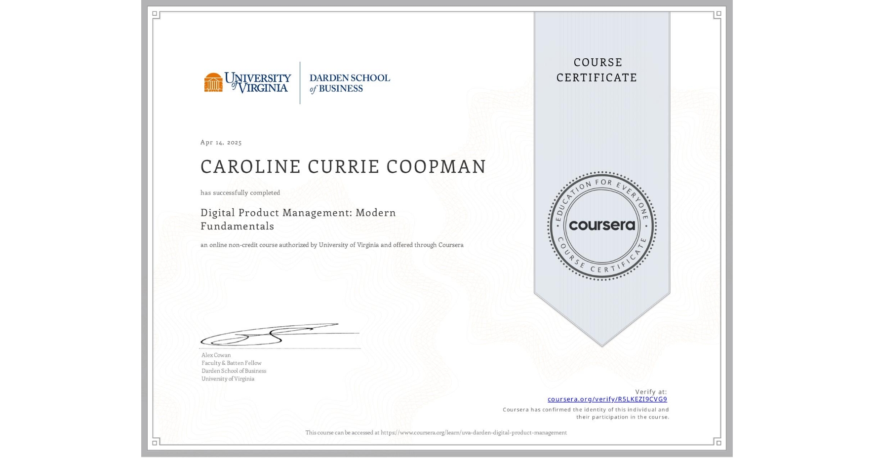 View certificate for CAROLINE CURRIE COOPMAN, Digital Product Management: Modern Fundamentals, an online non-credit course authorized by University of Virginia and offered through Coursera