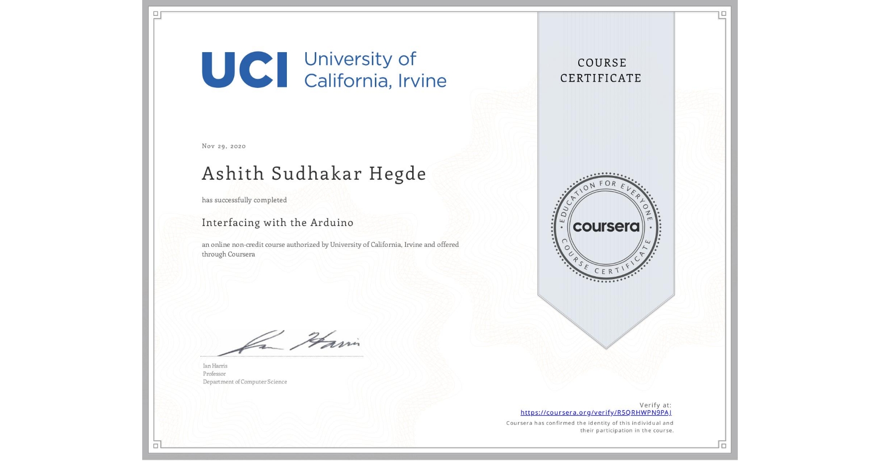 View certificate for Ashith Sudhakar Hegde, Interfacing with the Arduino, an online non-credit course authorized by University of California, Irvine and offered through Coursera