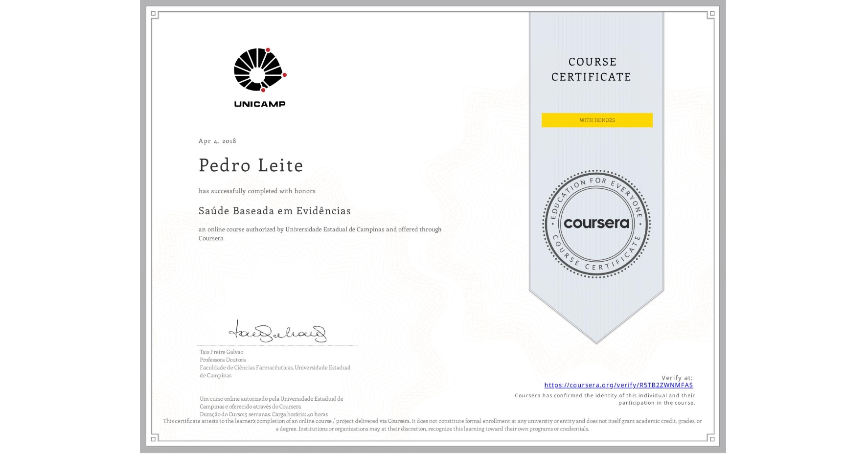 View certificate for Pedro Leite, Saúde Baseada em Evidências, an online non-credit course authorized by Universidade Estadual de Campinas and offered through Coursera