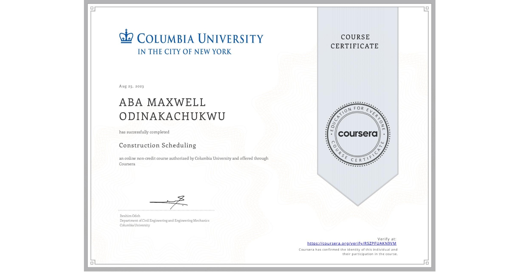 View certificate for ABA MAXWELL ODINAKACHUKWU, Construction Scheduling, an online non-credit course authorized by Columbia University and offered through Coursera