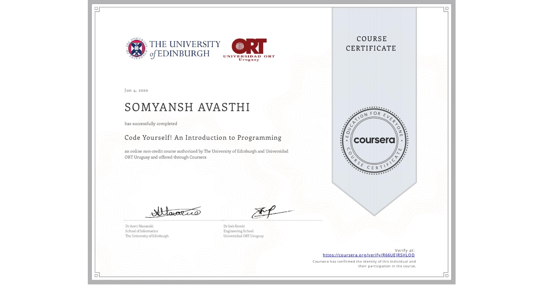 View certificate for SOMYANSH AVASTHI, Code Yourself! An Introduction to Programming, an online non-credit course authorized by The University of Edinburgh & Universidad ORT Uruguay and offered through Coursera