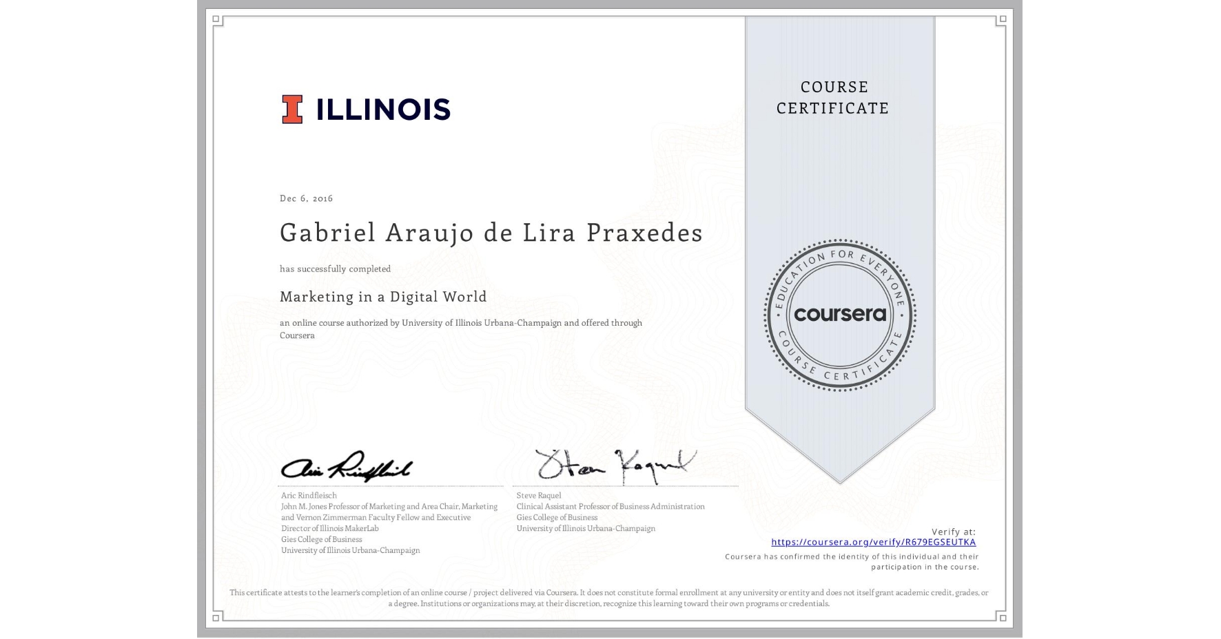 View certificate for Gabriel Araujo de Lira Praxedes, Marketing in a Digital World, an online non-credit course authorized by University of Illinois Urbana-Champaign and offered through Coursera
