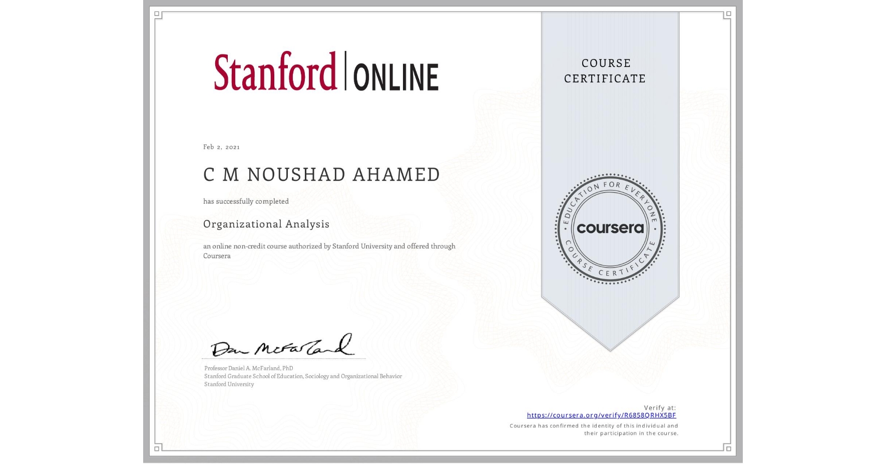 View certificate for C M NOUSHAD  AHAMED, Organizational Analysis , an online non-credit course authorized by Stanford University and offered through Coursera
