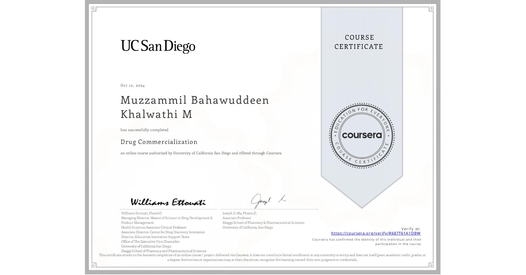 View certificate for Muzzammil Bahawuddeen Khalwathi M, Drug Commercialization , an online non-credit course authorized by University of California San Diego and offered through Coursera