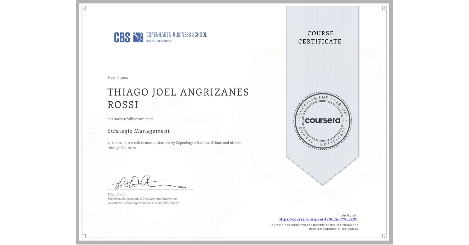 View certificate for THIAGO JOEL  ANGRIZANES ROSSI, Strategic Management, an online non-credit course authorized by Copenhagen Business School and offered through Coursera