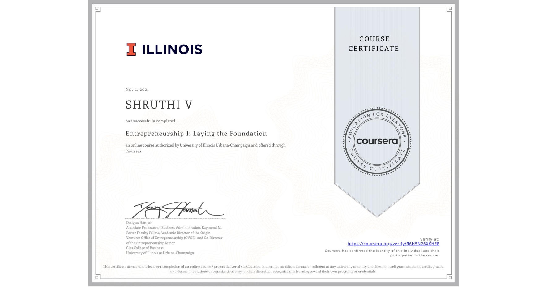 View certificate for SHRUTHI V, Entrepreneurship I: Laying the Foundation, an online non-credit course authorized by University of Illinois Urbana-Champaign and offered through Coursera