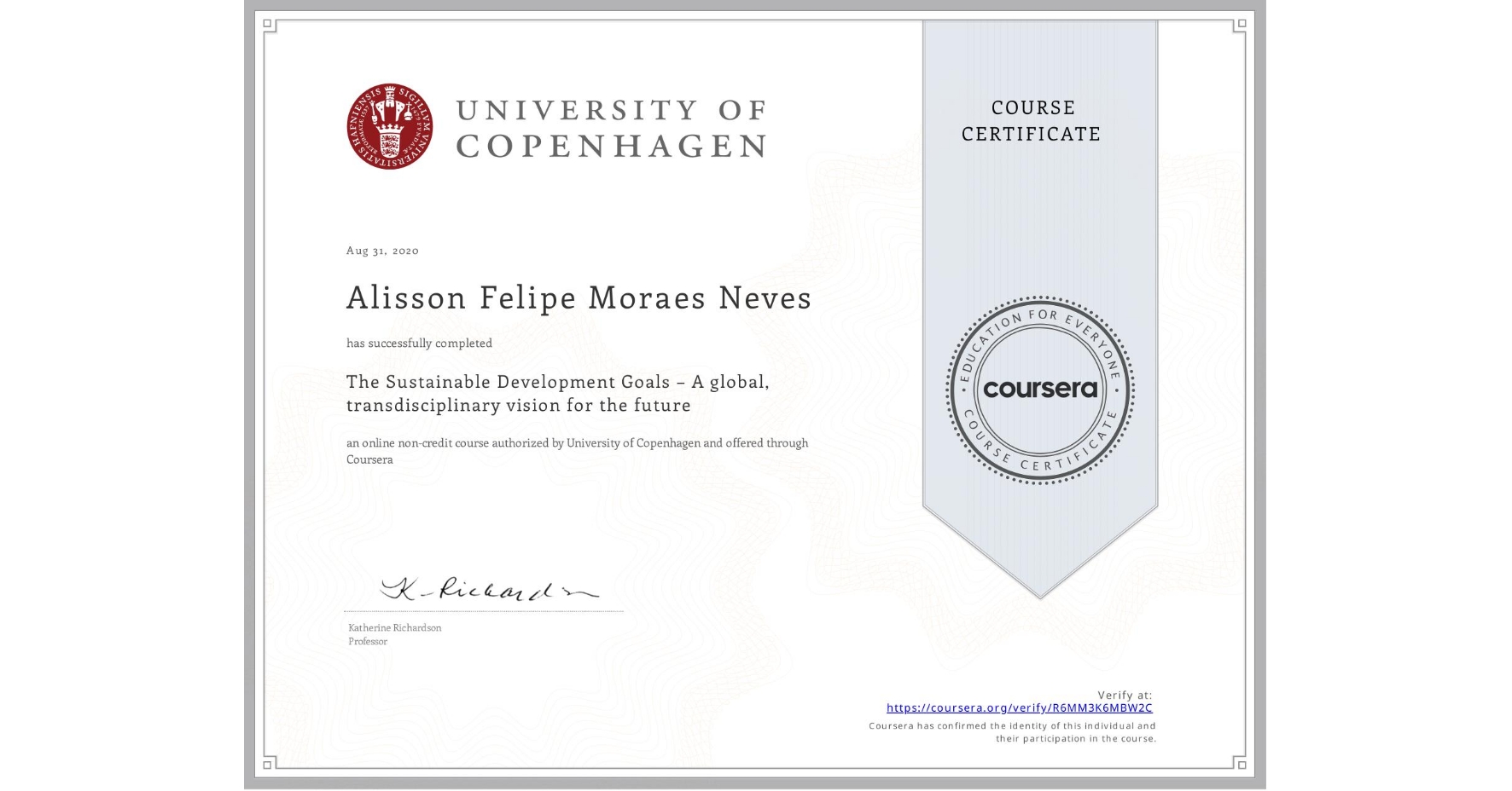 View certificate for Alisson Felipe Moraes Neves, The Sustainable Development Goals – A global, transdisciplinary vision for the future, an online non-credit course authorized by University of Copenhagen and offered through Coursera