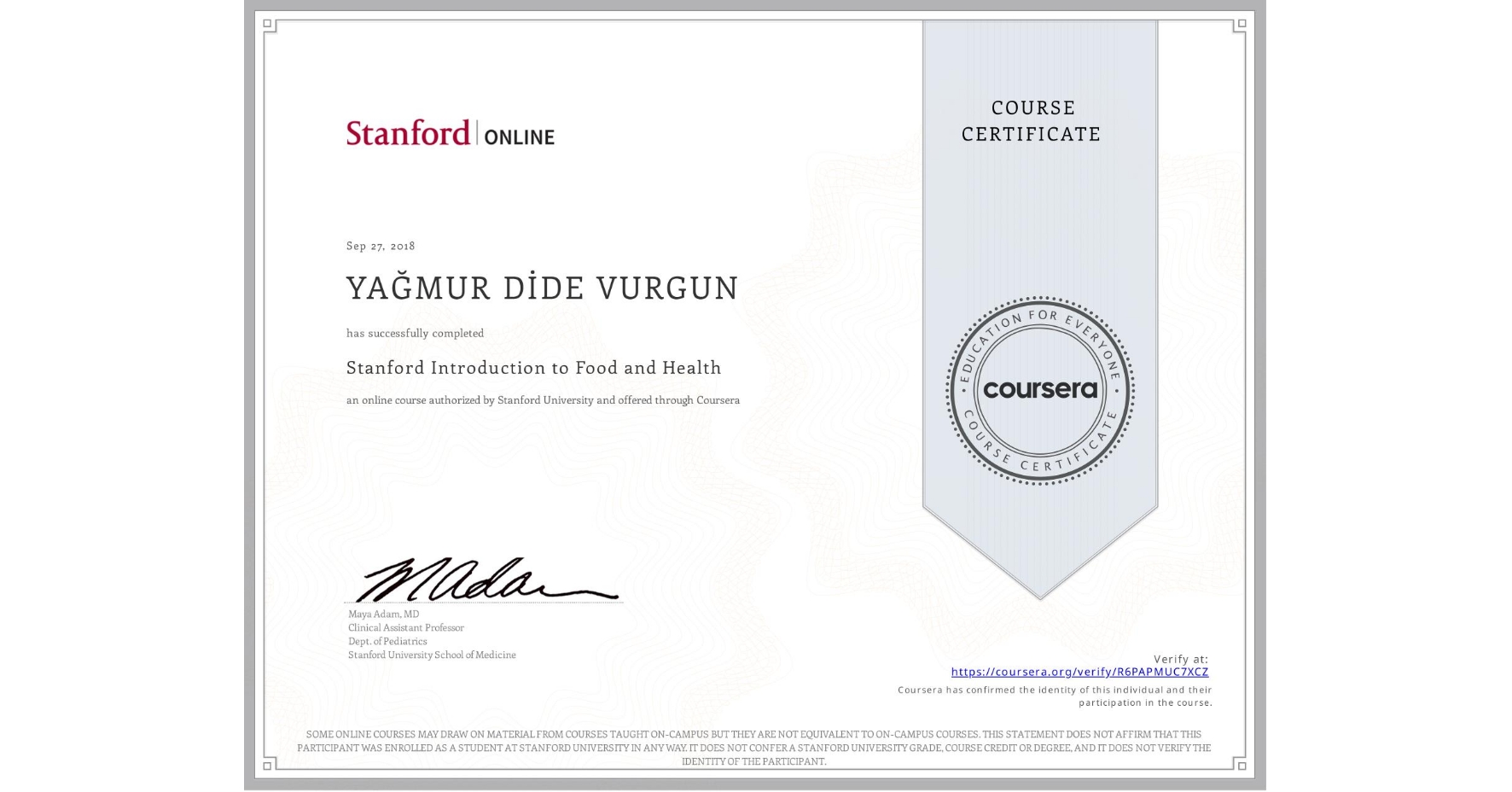 View certificate for YAĞMUR DİDE  VURGUN, Stanford Introduction to Food and Health, an online non-credit course authorized by Stanford University and offered through Coursera