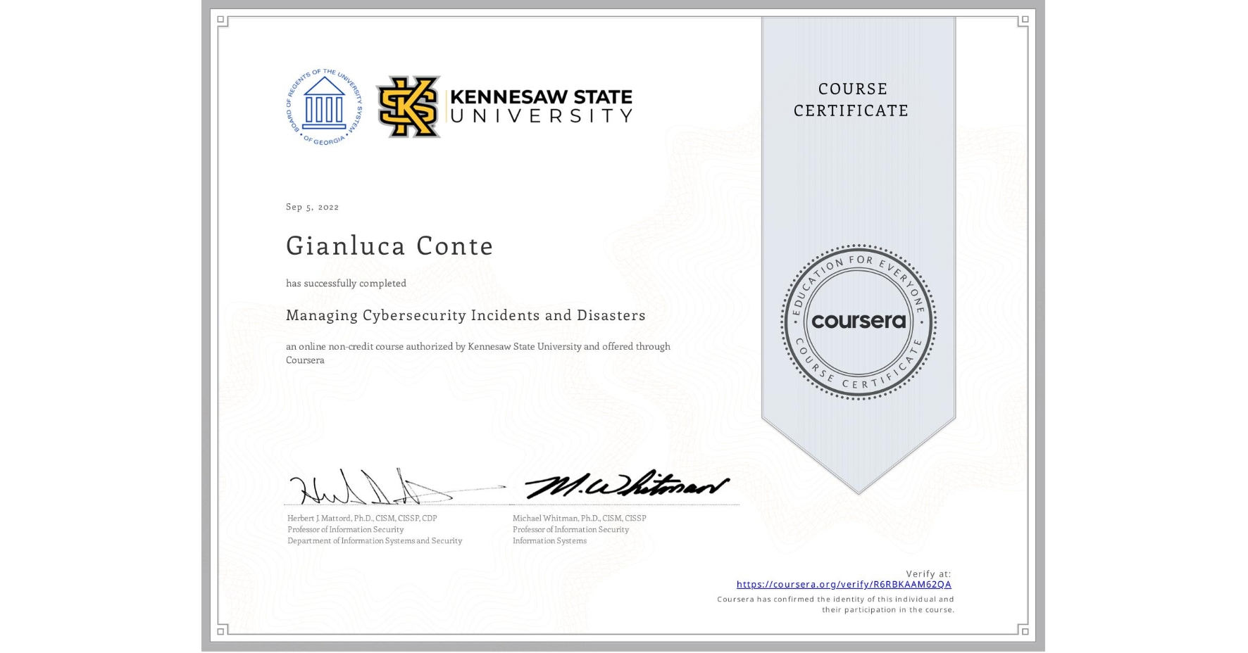 View certificate for Gianluca Conte, Managing Cybersecurity Incidents and Disasters, an online non-credit course authorized by Kennesaw State University and offered through Coursera