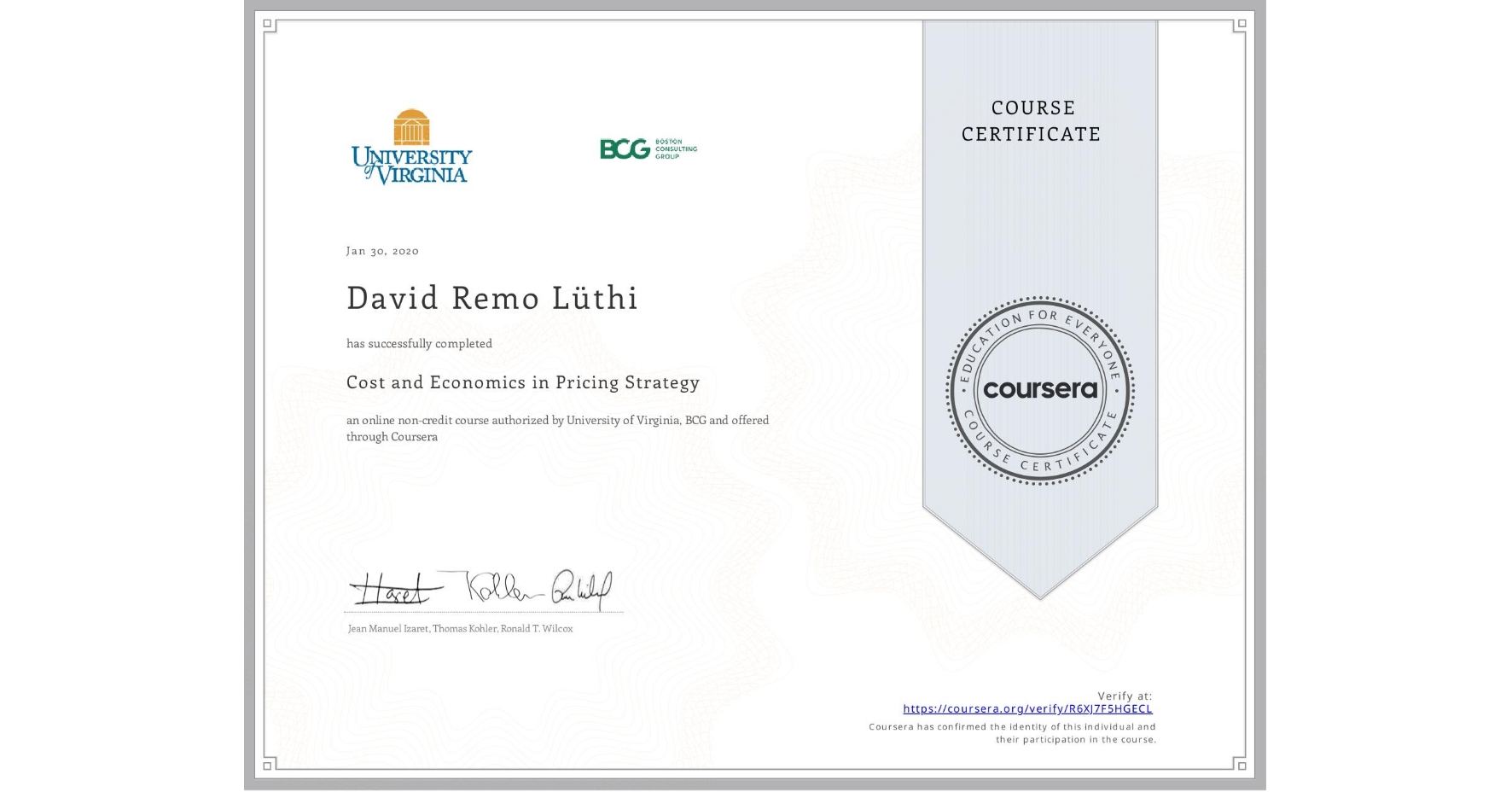View certificate for David Remo Lüthi, Cost and Economics in Pricing Strategy, an online non-credit course authorized by University of Virginia & BCG and offered through Coursera