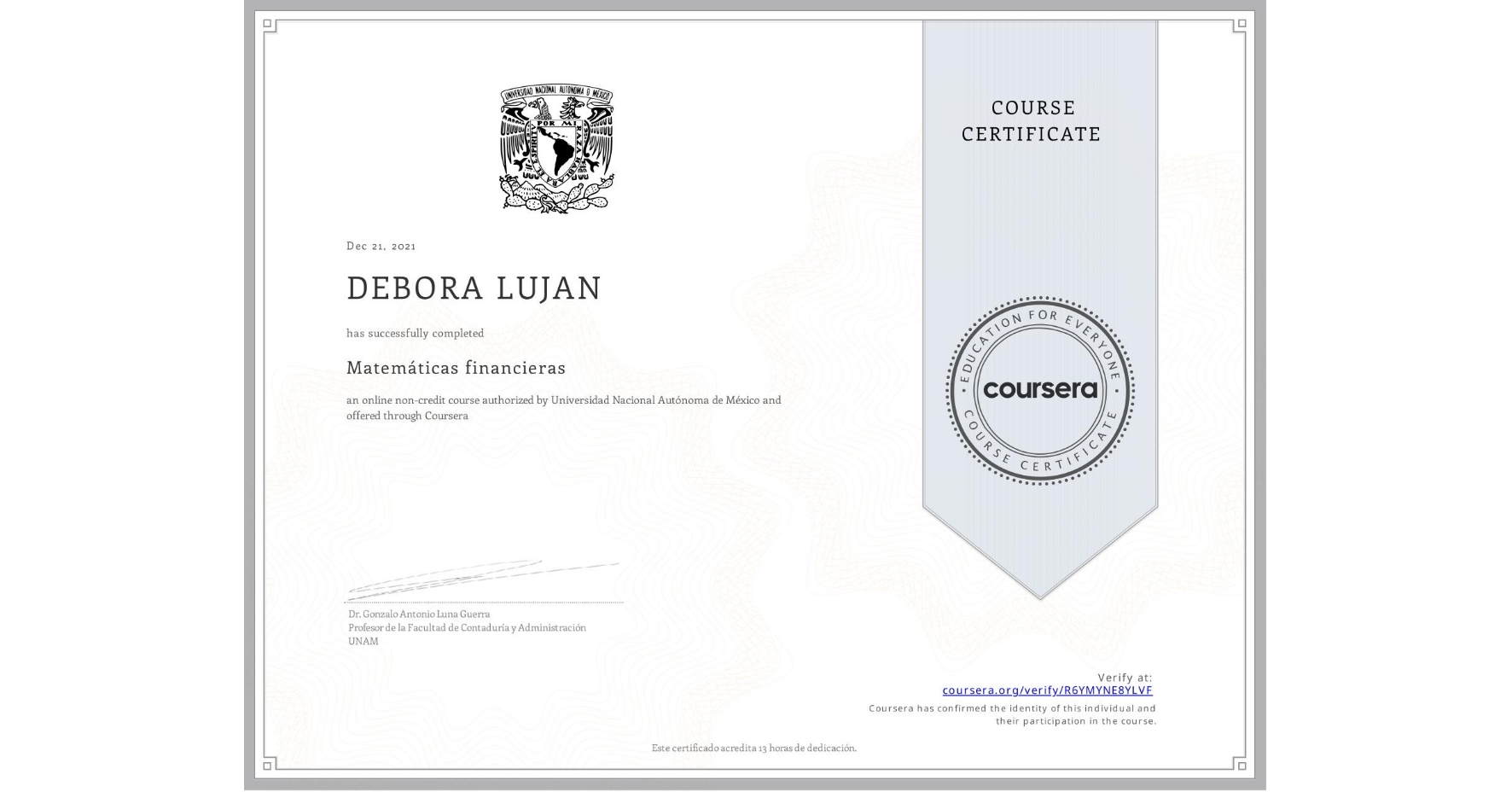 View certificate for DEBORA LUJAN, Matemáticas financieras, an online non-credit course authorized by Universidad Nacional Autónoma de México and offered through Coursera